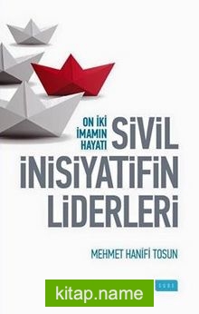 Sivil İnisiyatifin Liderleri Oniki İmamın Hayatı