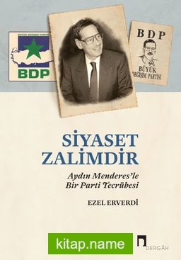 Siyaset Zalimdir  Aydın Menderes’le Bir Parti Tecrübesi