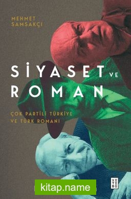 Siyaset ve Roman Çok Partili Türkiye ve Türk Romanı