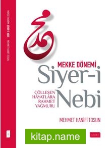 Siyer-i Nebi Çölleşen Hayatlara Rahmet Yağmuru / Mekke Dönemi