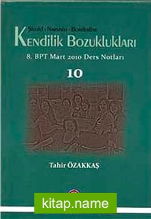 Şizoid-Narsist-Borderline Kendilik Bozuklukları  8. BPT Mart 2010 Ders Notları 10