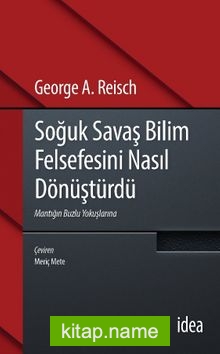 Soğuk Savaş Bilim Felsefesini Nasıl Dönüştürdü Mantığın Buzlu Yokuşlarına