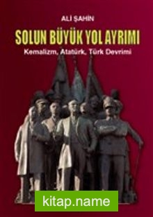 Solun Büyük Yol Ayrımı Kemalizm, Atatürk, Türk Devrimi