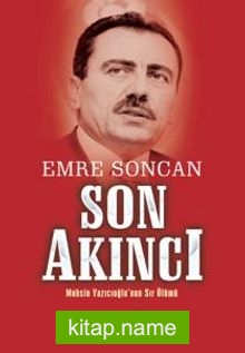 Son Akıncı Muhsin Yazıcıoğlu’nun Sır Ölümü