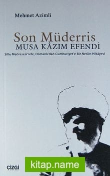 Son Müderris – Musa Kazım Efendi Sille Medresesi’nde, Osmanlı’dan Cumhuriyet’e Bir Neslin Hikayesi
