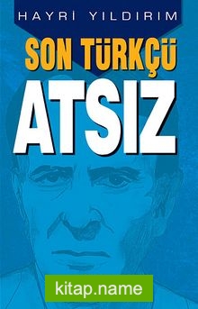 Son Türkçü Atsız