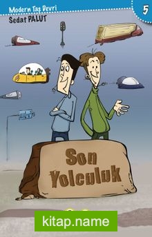 Son Yolculuk / Modern Taş Devri 5