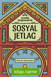 Sosyal Jetlag – Saatini Şaşıran Beyin