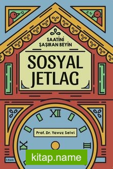 Sosyal Jetlag – Saatini Şaşıran Beyin