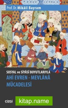 Sosyal ve Siyasi Boyutlarıyla Ahi Evren Mevlana Mücadelesi