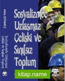 Sosyalizmde Uzlaşmaz Çelişki ve Sınıfsız Toplum