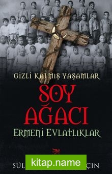 Soy Ağacı  Ermeni Evlatlıklar Gizli Kalmış Yaşamlar