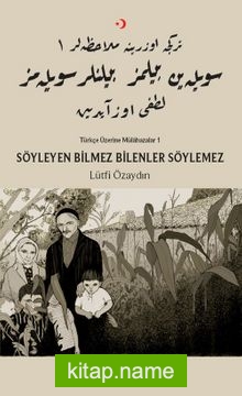 Söyleyen Bilmez Bilenler Söylemez / Türkçe Üzerine Mülahazalar 1