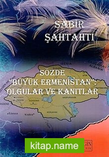 Sözde Büyük Ermenistan: Olgular ve Kanıtlar