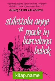 Stilettolu Anne ve ”Made In Barcelona Bebek”