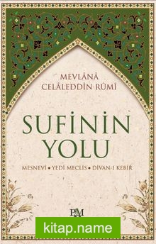 Sufinin Yolu (Ciltli)  Mesnevi – Yedi Meclis – Divan-ı Kebir