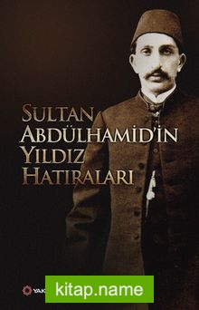 Sultan Abdülhamid’in Yıldız Hatıraları