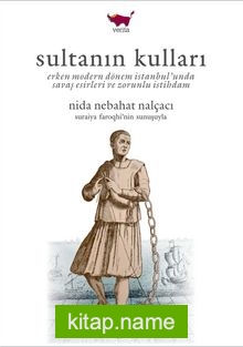 Sultanın Kulları  Erken Modern Dönem İstanbul’unda Savaş Esirleri ve Zorunlu İstihdam