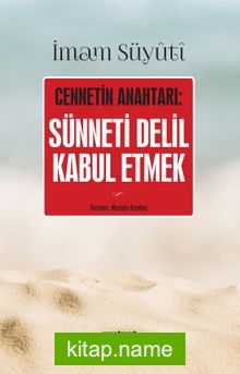 Sünneti Delil Kabul Etmek; Cennetin Anahtarı