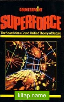 Superforce – The Search For A Grand Unified Theory Of Nature