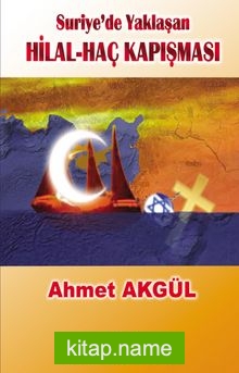 Suriye’de Yaklaşan Hilal-Haç Kapışması