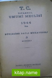 T.C. İstanbul Umumi Meclisi 1944 Yılı Bütçesine Bağlı Mukayeseli D Cetveli (2-E-22)