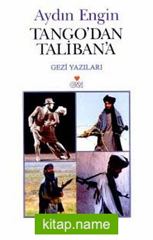 Tango’dan Taliban’a Gezi Yazıları