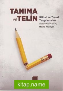 Tanıma ve Telin İttihat ve Terakki Yargılamaları (1919 1921 ve 1926)