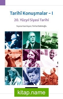 Tarihî Konuşmalar 1 20. Yüzyıl Siyasi Tarihi