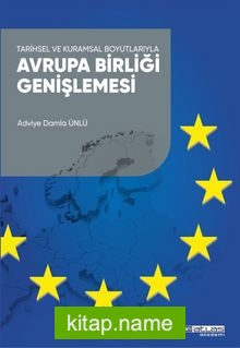 Tarihsel ve Kuramsal Boyutlarıyla Avrupa Birliği Genişlemesi