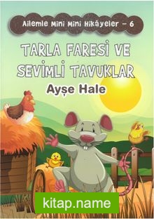 Tarla Faresi ve Sevimli Tavuklar / Ailemle Mini Mini Hikayeler 6