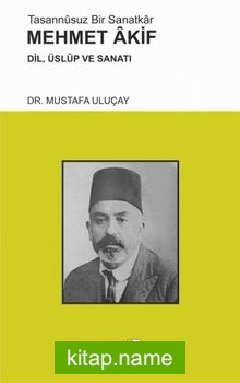 Tasannusuz Bir Sanatkar Mehmet Akif  Dil, Üslup ve Sanatı