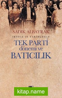 Tek Parti Dönemi ve Batıcılık İrtica’ın Tarihçesi 5