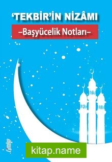 Tekbir’in Nizamı Başyücelik Notları