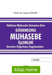 Tekdüzen Muhasebe Sistemine Göre Dönemsonu Muhasebe İşlemleri Envanter Değerleme Uygulamaları