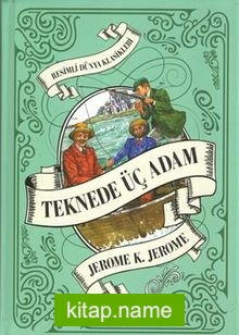 Teknede Üç Adam / Resimli Dünya Klasikleri (Ciltli)