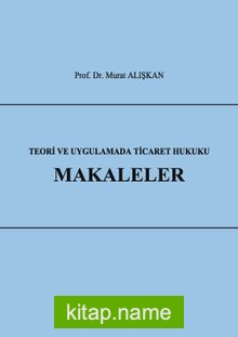 Teori ve Uygulamada Ticaret Hukuku – Makaleler