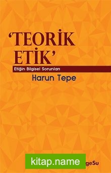Teorik Etik Etiğin Bilgesel Sorunları