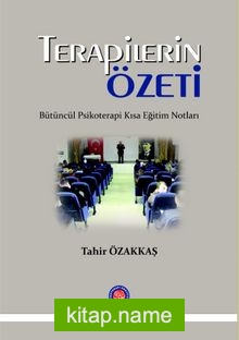 Terapilerin Özeti Bütüncül Psikoterapi Kısa Eğitim Notları