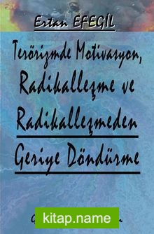 Terörizmde Motivasyon, Radikalleşme ve Radikalleşmeden Geriye Döndürme