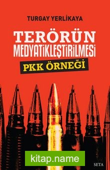 Terörün Medyatikleştirilmesi Pkk Örneği