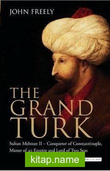 The Grand Turk: Sultan Mehmet II