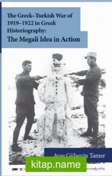 The Greek-Turkish War of 1919-1922 in Greek Historiography: The Megali Idea in Action kitap kapağı