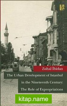 The Urban Development of Istanbul in the Nineteenth Century: The Role of Expropriations
