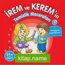 Tırnağımı Kestiriyorum -5 / İrem ve Kerem’in Temizlik Maceraları