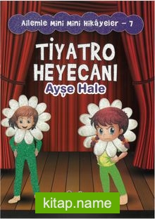 Tiyatro Heyecanı / Ailemle Mini Mini Hikayeler 7