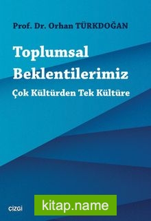 Toplumsal Beklentilerimiz Çok Kültürden Tek Kültüre