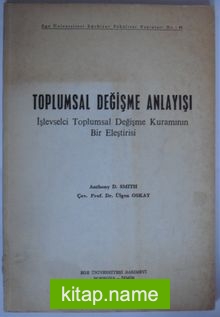 Toplumsal Değişme Anlayışı / İşlevselci Toplumsal Değişme Kuramının Bir Eleştirisi (Kod: 6-B-33)