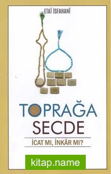 Toprağa Secde / İcat Mı, İnkar Mı?
