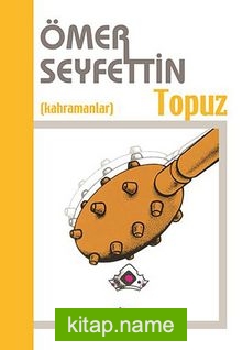 Topuz / Ömer Seyfettin Külliyatı